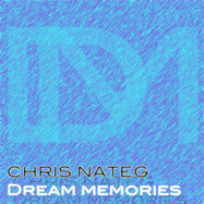 Chris Nateg - Dream Memories (artwork)