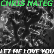 Chris Nateg - Let me love you (artwork)